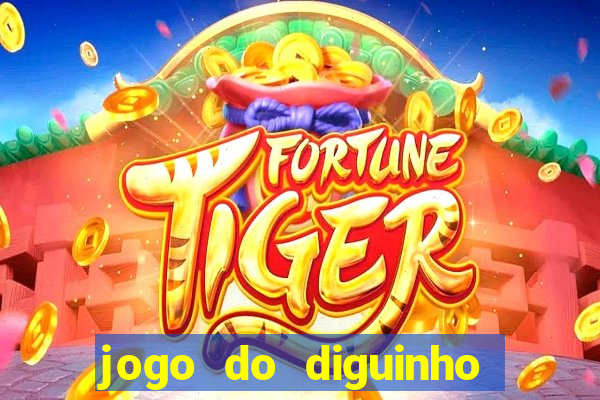 jogo do diguinho para ganhar dinheiro